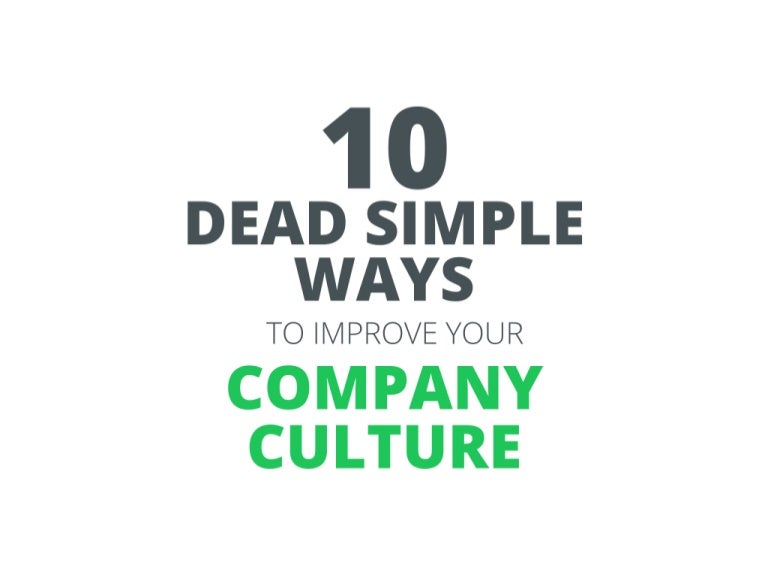 10 dead simple ways to improve your company culture