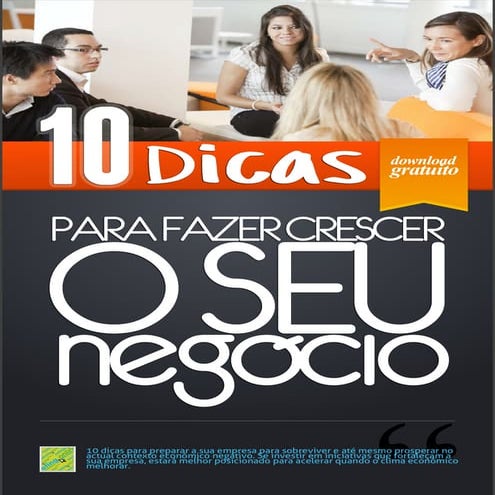 10 dicas para fazer crescer o seu negócio próprio, e para melhorar a ...