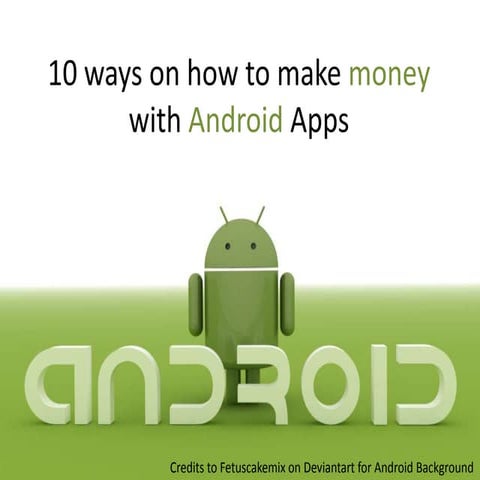 10 Different ways on how to make money with Android Apps