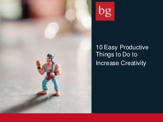 10 Easy Productive Things to Do to Increase Creativity