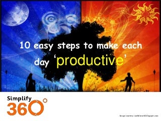 10 easy steps to make each day ‘productive’