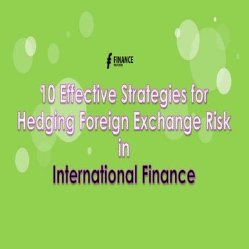 10 Effective Strategies for Hedging Foreign Exchange Risk in International Fi...