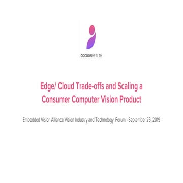 "Edge/Cloud Tradeoffs and Scaling a Consumer Computer Vision Product," a Pres...