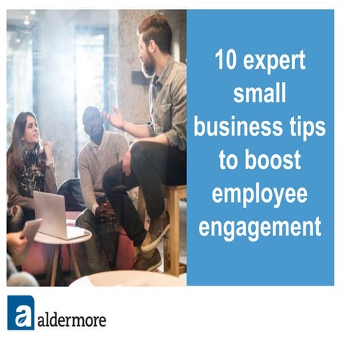 10 expert small business tips to boost employee engagement