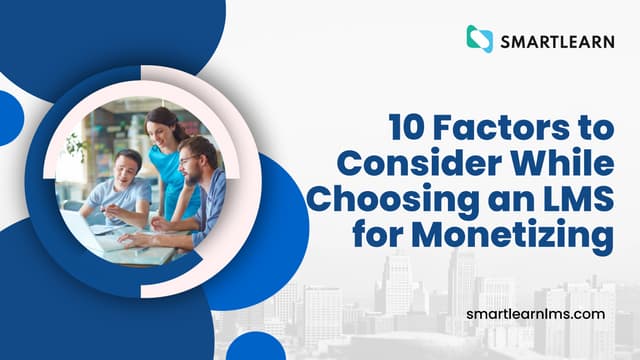 10 Key Factors To Consider When Selecting An Lms For Monetization Ppt 10 Key Factors To Consider When Selecting An Lms For Monetization Ppt
