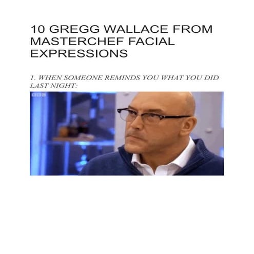 10 gregg wallace from master chef facial expressions
