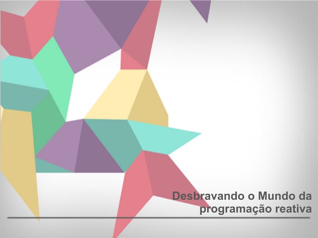 InterCon 2017 - Desbravando o Mundo da Programação Reativa - Erich Oliveira
