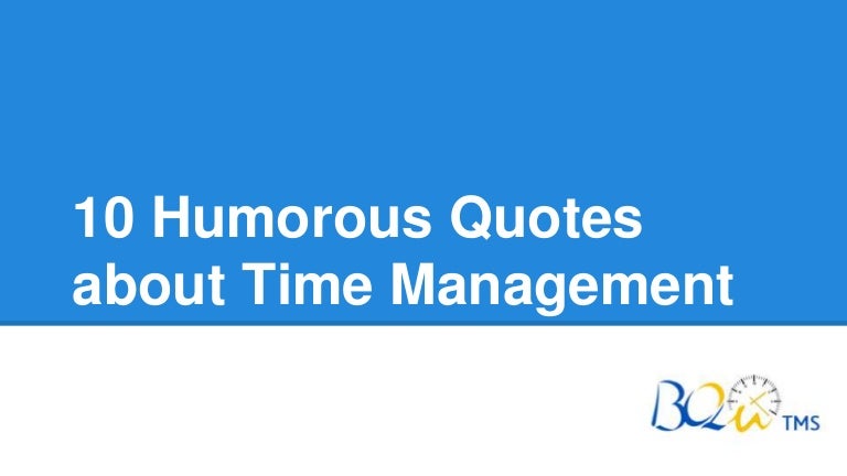 Time Management Quotes Funny 10 Humorous Quotes About Time Management