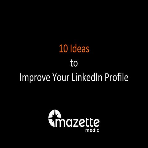 10 Ideas to Improve Your LinkedIn Profile