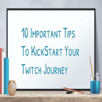 10 important tips to kick start your twitch journey