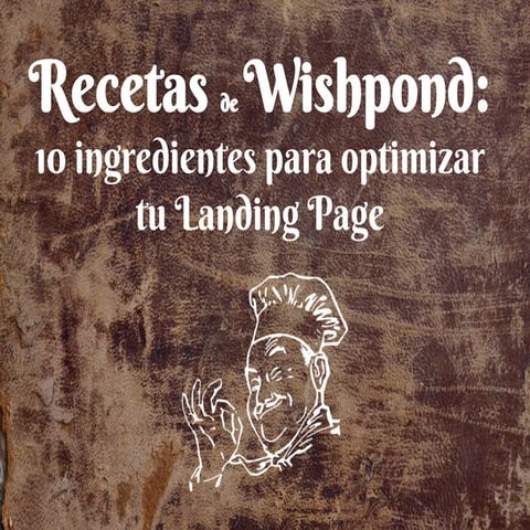 10 ingredientes para optimizar tu landing page