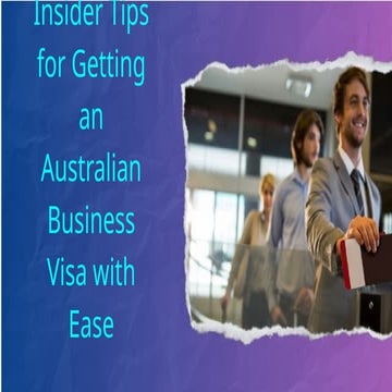 10 Insider Tips for Getting an Australian Business Visa with Ease