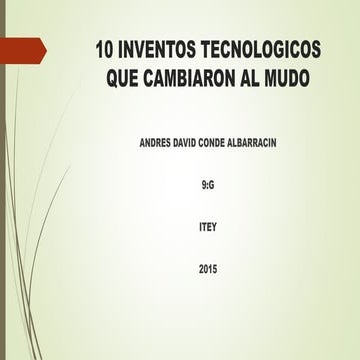 Los 10 mejores inventos tecnologicos que marcaron la | PPTX