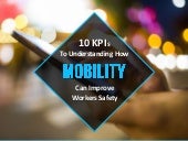 10 KPIs To Understanding How Mobility Can Improve Workers' Safety