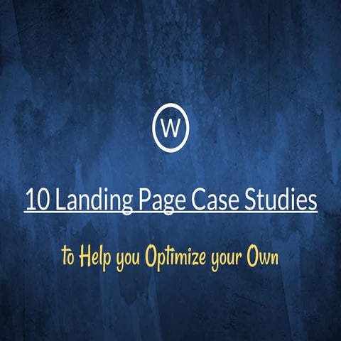 10 Landing Page Case Studies to Help you Optimize your Own