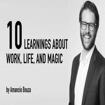 10 Learnings About Work, Life, and Magic