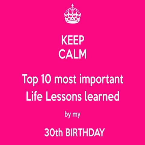  Top 10 Lessons Learned by My 30th Birthday