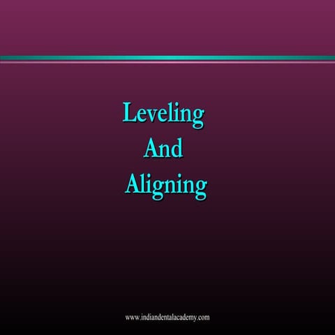 Leveling & Aligning  /certified fixed orthodontic courses by Indian dental ac...
