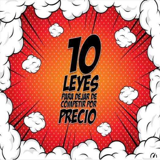 10 Leyes para dejar de competir por precio