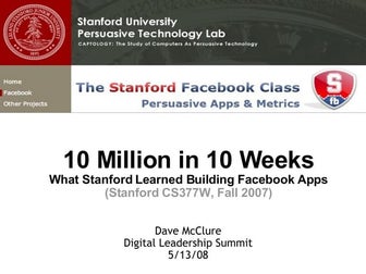 10 Million in 10 Weeks (Stanford Facebook Class, Fall 2007)