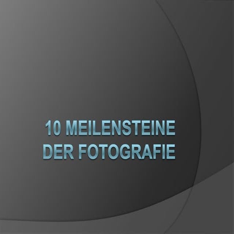 10 Meilensteine der Fotografie