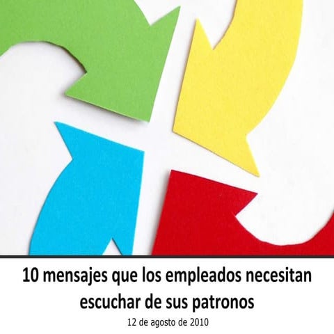 10 mensajes que los empleados necesitan escuchar de sus patronos