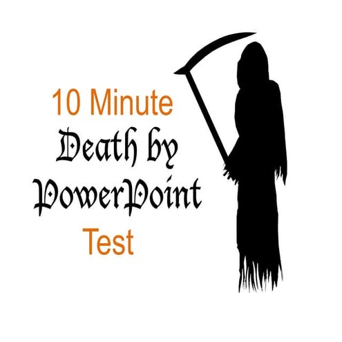 10 minute "Death by PowerPoint" Test