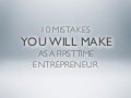 10 mistakes you will make as a first time entrepreneur
