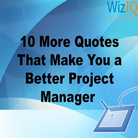 10 more quotes that make you a better project manager