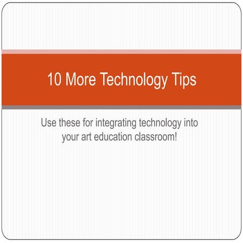10 more tech tips