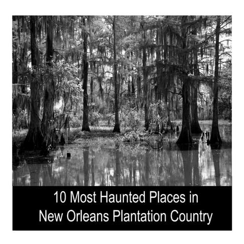 10 Most Haunted Places in New Orleans Plantation Country | PDF