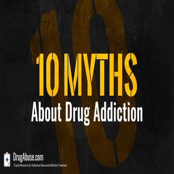 10 Myths About Drug Addiction