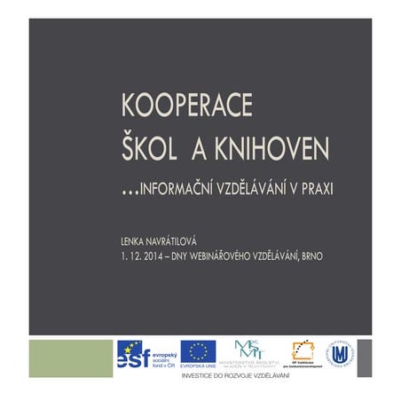 Webináře 2014: Lenka Navrátilová "Kooperace škol a knihoven při rozvoji infor...
