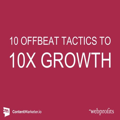 10 Offbeat Ways to 10X Growth