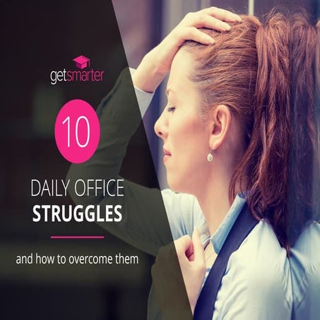 10 Daily office struggles - and how to overcome them