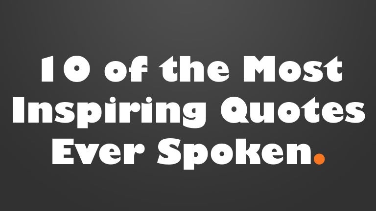 10 of the most inspiring quotes ever spoken