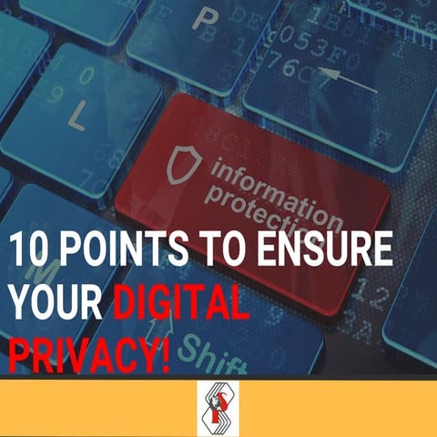 List 10 Points to Ensure your Digital Privacy!