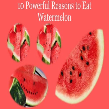 10 powerful reasons to eat watermelon