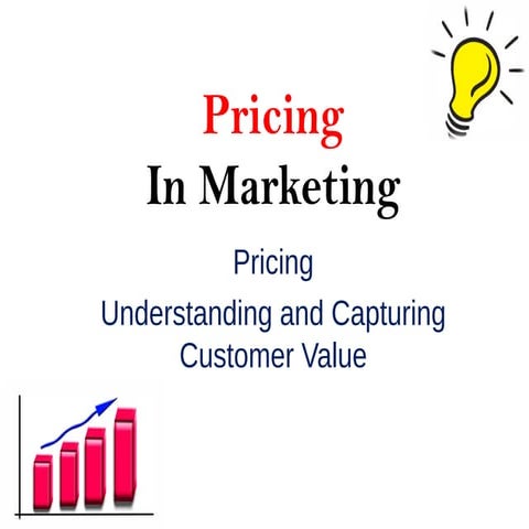 Pricing Understanding and Capturing Customer Value - Marketing