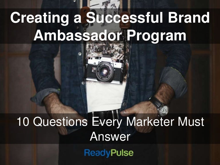 Creating a Successful Brand Ambassador Program: 10 Questions Every Ma…