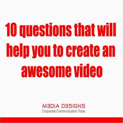 10 questions that will help you to create an awesome video
