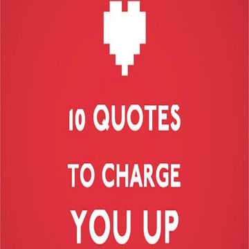 10 Quotes to Charge You up