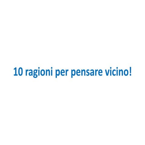 10 ragioni per pensare vicino   irpiniannunci.it