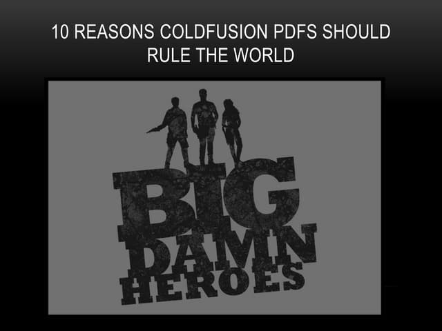 10 Reasons ColdFusion PDFs should rule the world