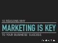 10 Reasons Marketing Is Key To Your Business Success