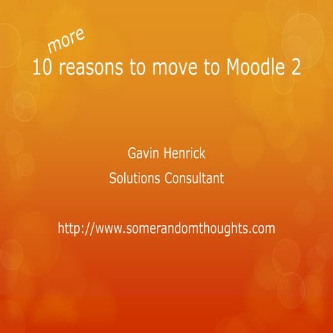 10 more reasons to move to moodle2 from moodle 1.9 (part2)