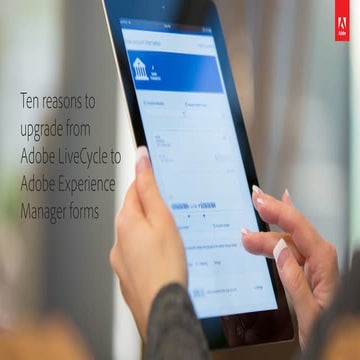 10 reasons to upgrade from Adobe LiveCycle to Adobe Experience Manager Forms
