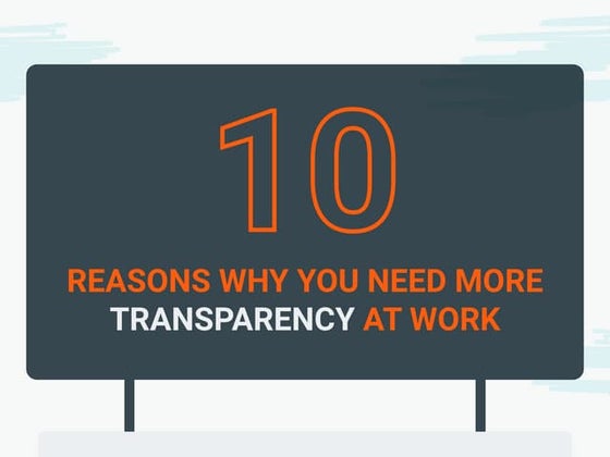 10 Reasons Why You Need More Transparency at Work