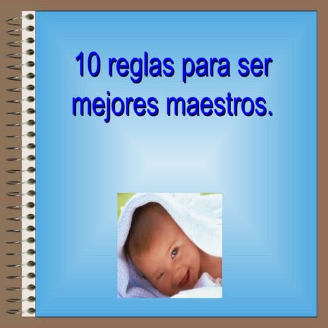 10 Reglas Para Ser Mejores Maestros