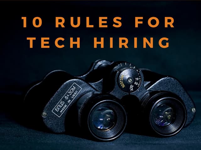10 rules for tech hiring.